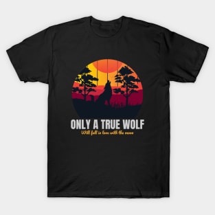 ONLY A TRUE WOLF T-Shirt